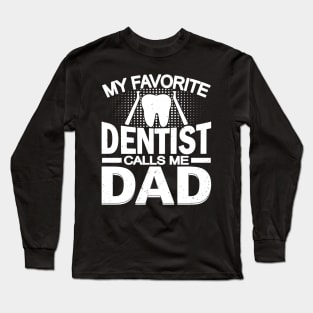 My Favorite Dentist Calls Me Dad Long Sleeve T-Shirt